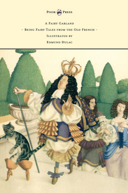 A Fairy Garland - Being Fairy Tales from the Old French - Illustrated by Edmund Dulac A Fairy Garland - Being Fairy Tales from the Old French - Illustrated by Edmund Dulac