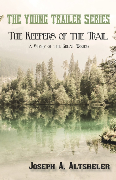 The Keepers of the Trail, a Story of the Great Woods The Keepers of the Trail, a Story of the Great Woods