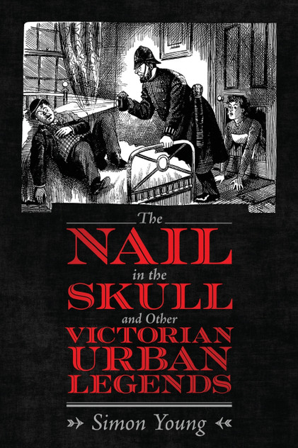 Nail in the Skull and Other Victorian Urban Legends Nail in the Skull and Other Victorian Urban Legends