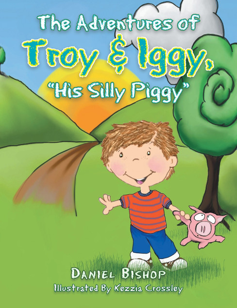 The Adventures of Troy & Iggy, His Silly Piggy The Adventures of Troy & Iggy, His Silly Piggy