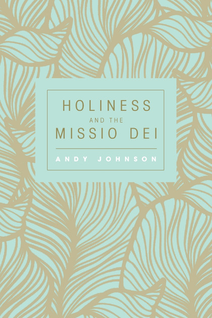Holiness and the Missio Dei Holiness and the Missio Dei