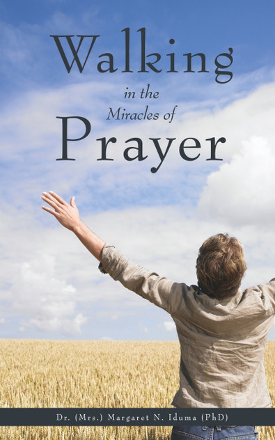 Walking in the Miracles of Prayer Walking in the Miracles of Prayer