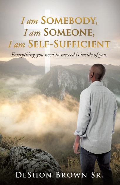 I am Somebody, I am Someone, I am Self-Sufficient I am Somebody, I am Someone, I am Self-Sufficient