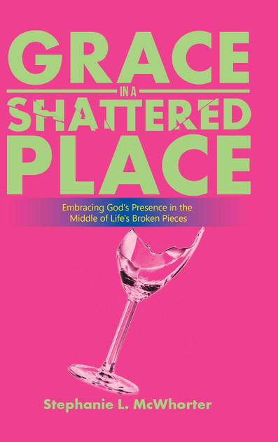 Grace in a Shattered Place Grace in a Shattered Place