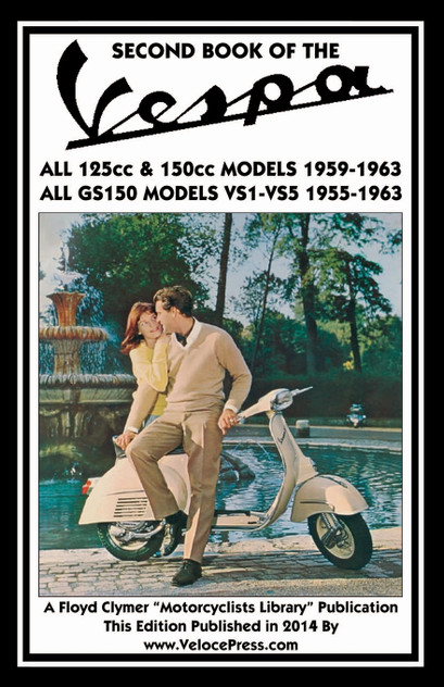 SECOND BOOK OF THE VESPA ALL 125cc & 150cc MODELS 1959-1963 ALL GS150 MODELS VSI-VS5 1955-1963 SECOND BOOK OF THE VESPA ALL 125cc & 150cc MODELS 1959-1963 ALL GS150 MODELS VSI-VS5 1955-1963