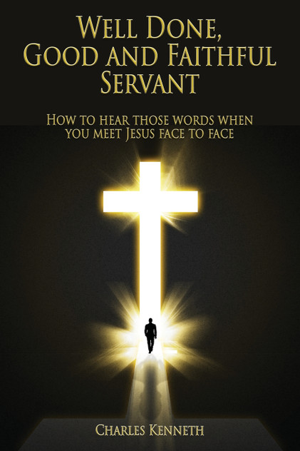 Well Done Good and Faithful Servant Well Done Good and Faithful Servant