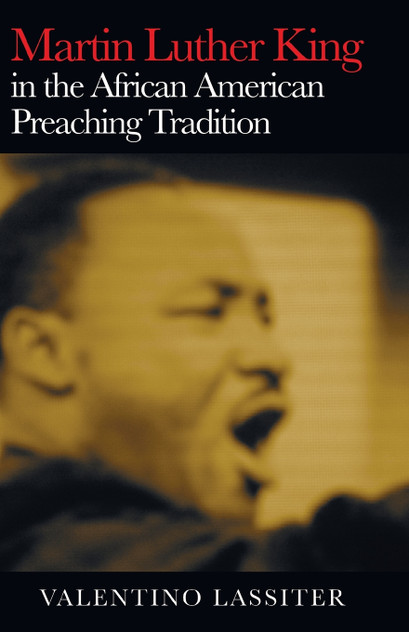 Martin Luther King in the African American Preaching Tradition Martin Luther King in the African American Preaching Tradition