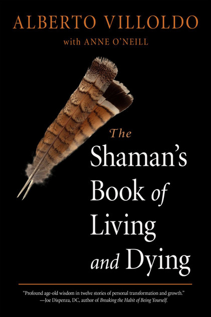 The Shaman's Book of Living and Dying The Shaman's Book of Living and Dying