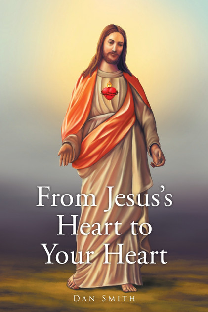 From Jesus's Heart to Your Heart From Jesus's Heart to Your Heart