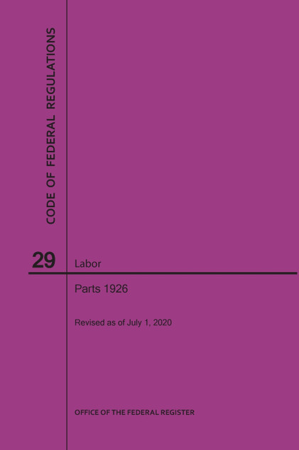 Code of Federal Regulations Title 29, Labor, Parts 1926, 2020 Code of Federal Regulations Title 29, Labor, Parts 1926, 2020