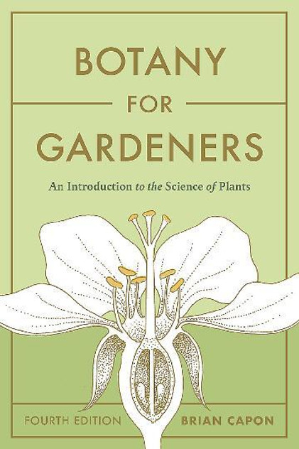 Botany for Gardeners (Fourth Edition) Botany for Gardeners (Fourth Edition)