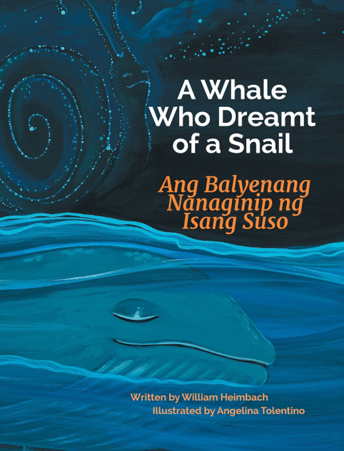 A Whale Who Dreamt of a Snail / Ang Balyenang Nanaginip ng Isang Suso A Whale Who Dreamt of a Snail / Ang Balyenang Nanaginip ng Isang Suso