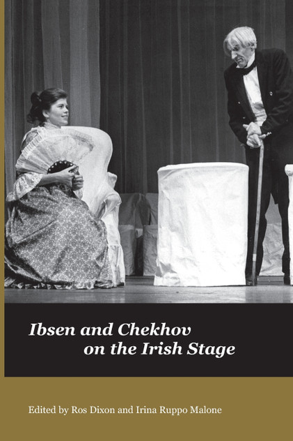Ibsen and Chekov on the Irish Stage Ibsen and Chekov on the Irish Stage