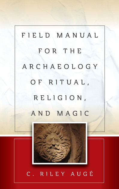 Field Manual for the Archaeology of Ritual, Religion, and Magic Field Manual for the Archaeology of Ritual, Religion, and Magic