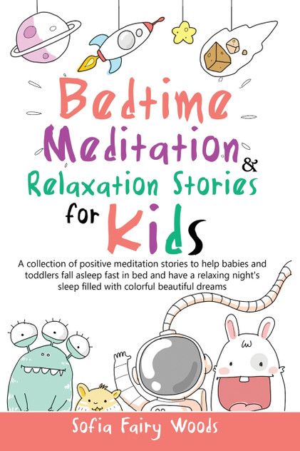 Bedtime Meditation and Relaxation Stories for Kids Bedtime Meditation and Relaxation Stories for Kids