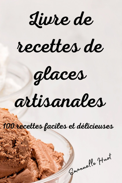 Livre de recettes de glaces artisanales Livre de recettes de glaces artisanales