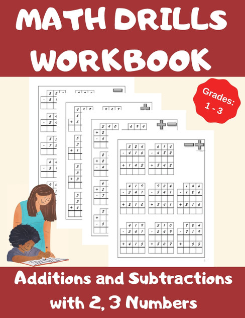 Math Drills Workbook, Additions and Subtractions with 2,3 Numbers, Grades 1-3 Math Drills Workbook, Additions and Subtractions with 2,3 Numbers, Grades 1-3