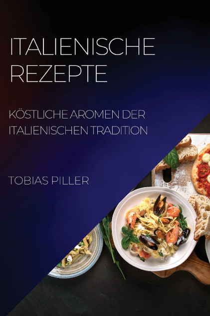 ITALIENISCHE REZEPTE ITALIENISCHE REZEPTE