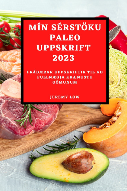 MÍN SÉRSTÖKU PALEO UPPSKRIFT 2023 MÍN SÉRSTÖKU PALEO UPPSKRIFT 2023
