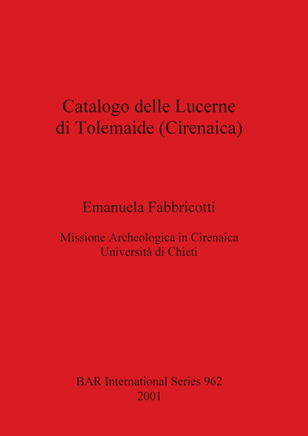 Catalogo delle Lucerne di Tolemaide (Cirenaica) Catalogo delle Lucerne di Tolemaide (Cirenaica)