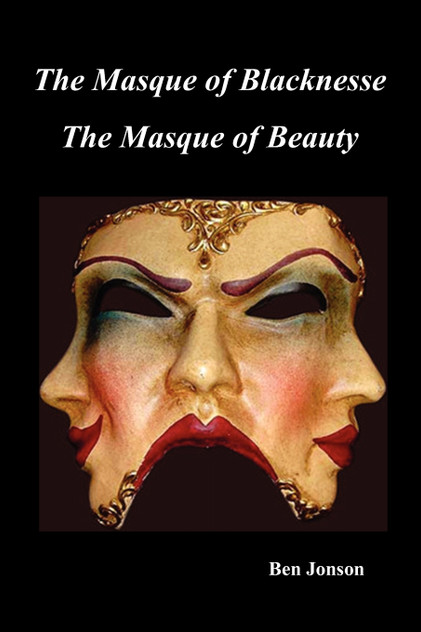 Masque of Blacknesse. Masque of Beauty. Masque of Blacknesse. Masque of Beauty.