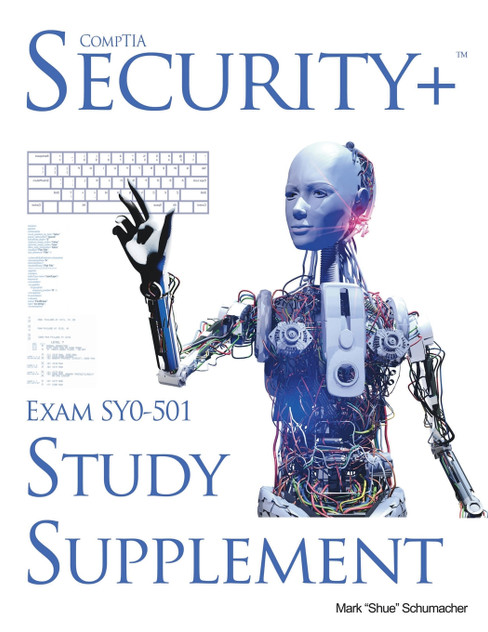 Shue's, CompTIA Security+ Exam SY0-501, Study Supplement Shue's, CompTIA Security+ Exam SY0-501, Study Supplement