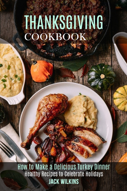 Thanksgiving Cookbook Thanksgiving Cookbook