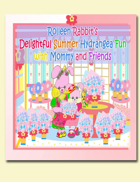 Rolleen Rabbit's Delightful Summer Hydrangea Fun with Mommy and Friends Rolleen Rabbit's Delightful Summer Hydrangea Fun with Mommy and Friends