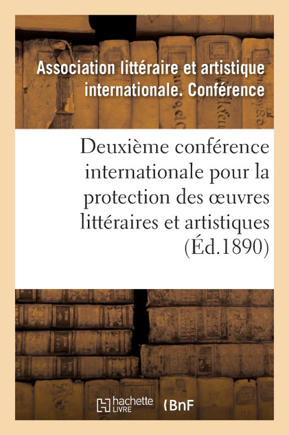 Deuxième conférence internationale pour la protection des oeuvres littéraires et artistiques,