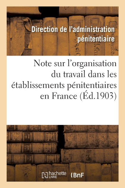 Note sur l'organisation du travail dans les établissements pénitentiaires en France Note sur l'organisation du travail dans les établissements pénitentiaires en France