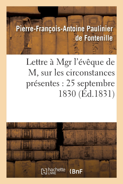Lettre à Mgr l'évêque de M, sur les circonstances présentes Lettre à Mgr l'évêque de M, sur les circonstances présentes