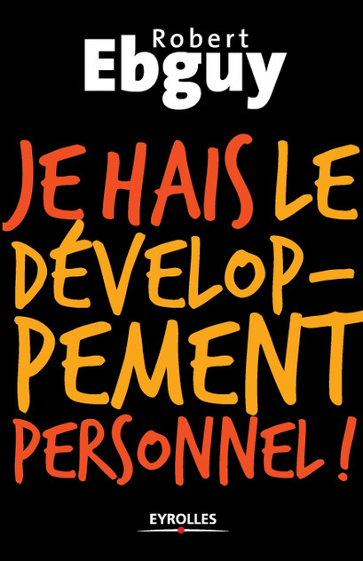 Je hais le développement personnel Je hais le développement personnel