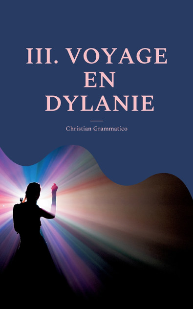 III. VOYAGE EN DYLANIE III. VOYAGE EN DYLANIE