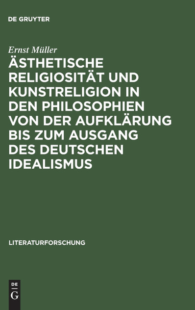 Ästhetische Religiosität und Kunstreligion in den Philosophien von der Aufklärung bis zum Ausgang des deutschen Idealismus Ästhetische Religiosität und Kunstreligion in den Philosophien von der Aufklärung bis zum Ausgang des deutschen Idealismus
