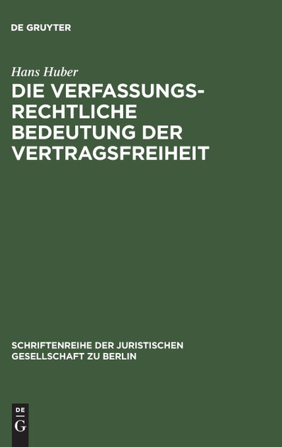 Die verfassungsrechtliche Bedeutung der Vertragsfreiheit Die verfassungsrechtliche Bedeutung der Vertragsfreiheit
