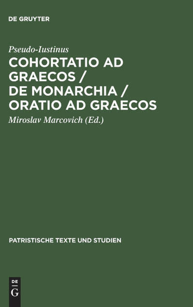 Cohortatio ad Graecos / De monarchia / Oratio ad Graecos