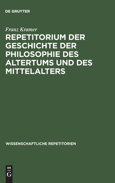Repetitorium der Geschichte der Philosophie des Altertums und des Mittelalters Repetitorium der Geschichte der Philosophie des Altertums und des Mittelalters