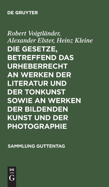Die Gesetze, betreffend das Urheberrecht an Werken der Literatur und der Tonkunst sowie an Werken der bildenden Kunst und der Photographie Die Gesetze, betreffend das Urheberrecht an Werken der Literatur und der Tonkunst sowie an Werken der bildenden Kunst und der Photographie