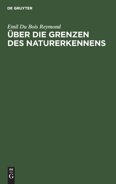 Über die Grenzen des Naturerkennens Über die Grenzen des Naturerkennens