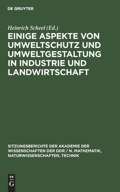 Einige Aspekte von Umweltschutz und Umweltgestaltung in Industrie und Landwirtschaft Einige Aspekte von Umweltschutz und Umweltgestaltung in Industrie und Landwirtschaft