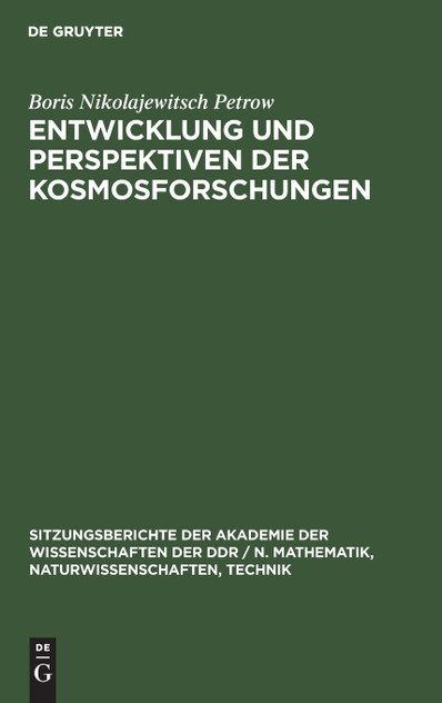 Entwicklung und Perspektiven der Kosmosforschungen Entwicklung und Perspektiven der Kosmosforschungen