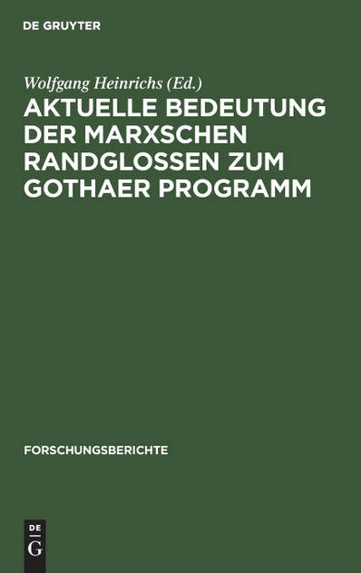 Aktuelle Bedeutung der Marxschen Randglossen zum Gothaer Programm Aktuelle Bedeutung der Marxschen Randglossen zum Gothaer Programm