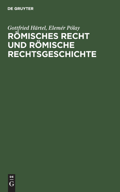 Römisches Recht und Römische Rechtsgeschichte Römisches Recht und Römische Rechtsgeschichte