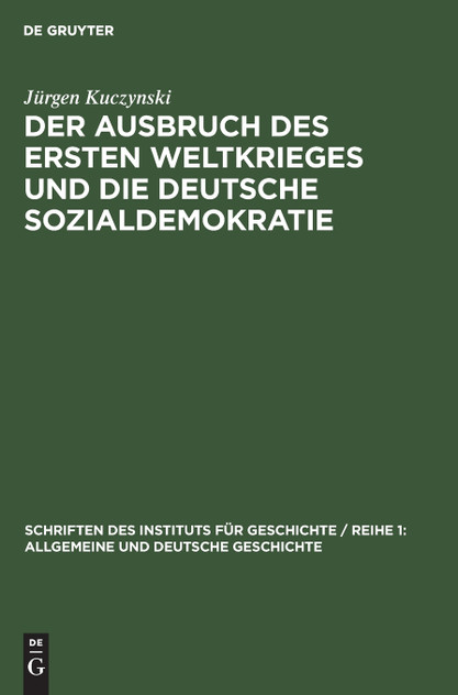 Der Ausbruch des Ersten Weltkrieges und die deutsche Sozialdemokratie Der Ausbruch des Ersten Weltkrieges und die deutsche Sozialdemokratie