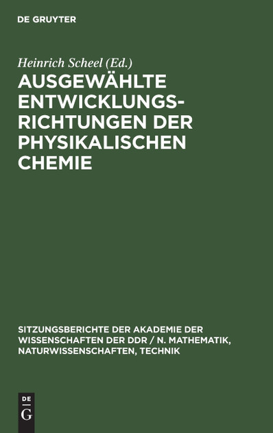 Ausgewählte Entwicklungsrichtungen der physikalischen Chemie Ausgewählte Entwicklungsrichtungen der physikalischen Chemie