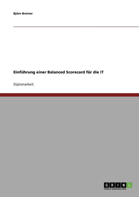 Einführung einer Balanced Scorecard für die IT Einführung einer Balanced Scorecard für die IT