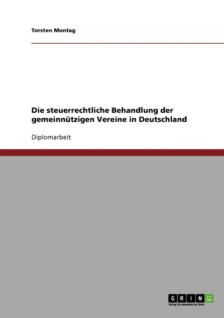 Die steuerrechtliche Behandlung der gemeinnützigen Vereine in Deutschland Die steuerrechtliche Behandlung der gemeinnützigen Vereine in Deutschland