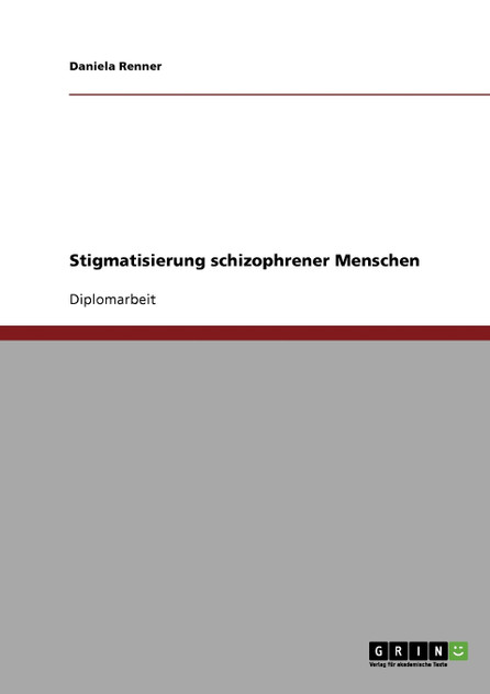Stigmatisierung schizophrener Menschen Stigmatisierung schizophrener Menschen