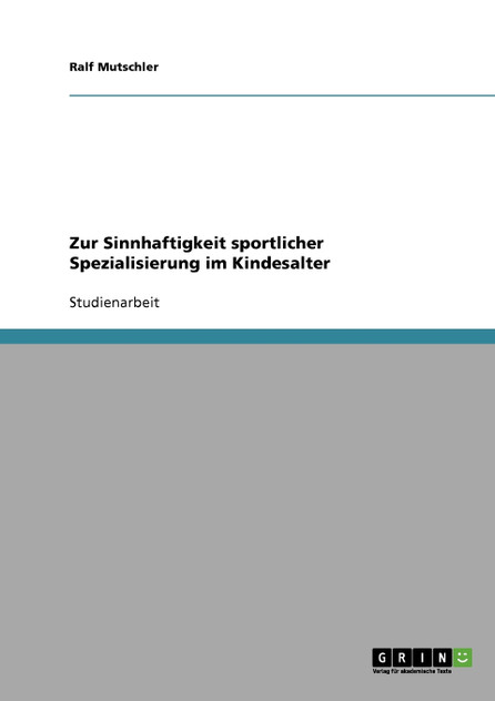 Zur Sinnhaftigkeit sportlicher Spezialisierung im Kindesalter