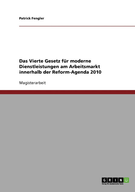 Das Vierte Gesetz für moderne Dienstleistungen am Arbeitsmarkt innerhalb der Reform-Agenda 2010